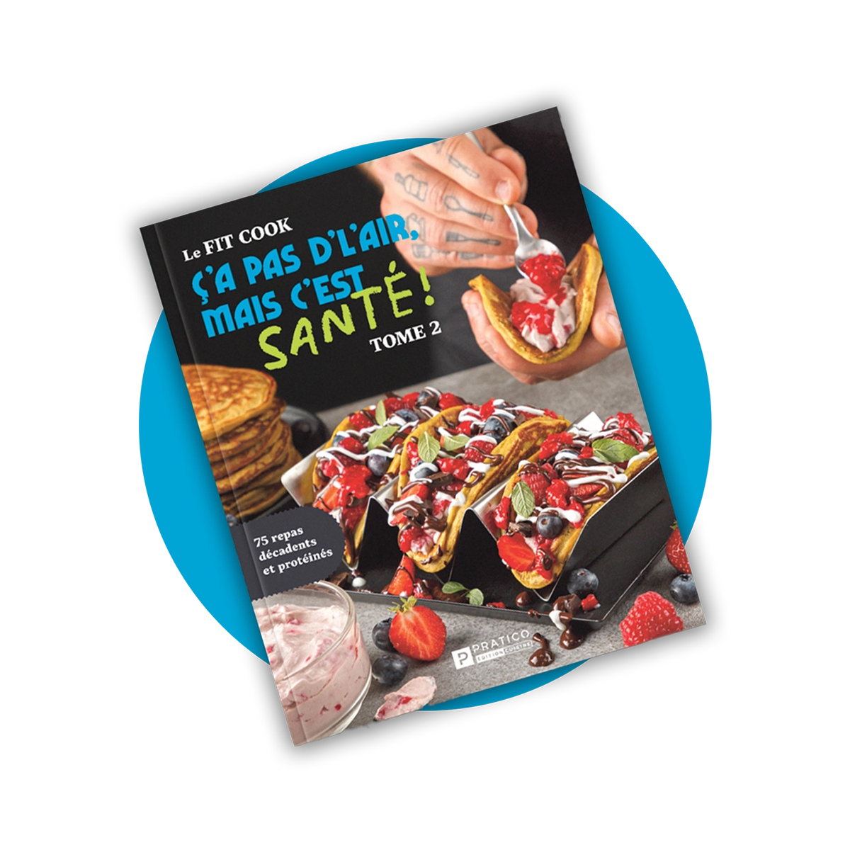 Fit Cook Livre de recettes - Ça pas d'lair mais c'est santé! TOME 2 | FitCook Foodz